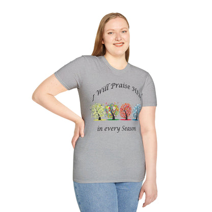 I will Praise Him  T-Shirt