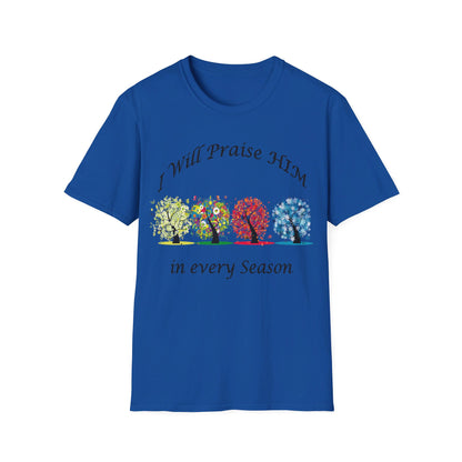 I will Praise Him  T-Shirt