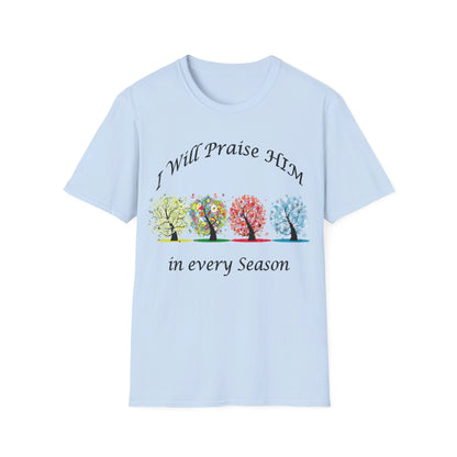 I will Praise Him  T-Shirt