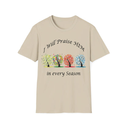 I will Praise Him  T-Shirt