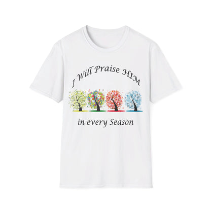 I will Praise Him  T-Shirt