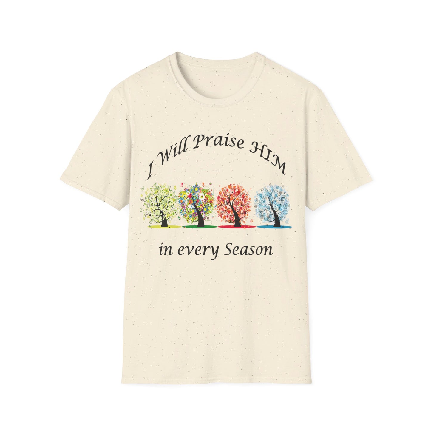 I will Praise Him  T-Shirt