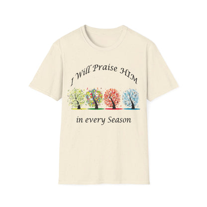 I will Praise Him  T-Shirt