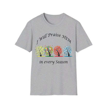 I will Praise Him  T-Shirt